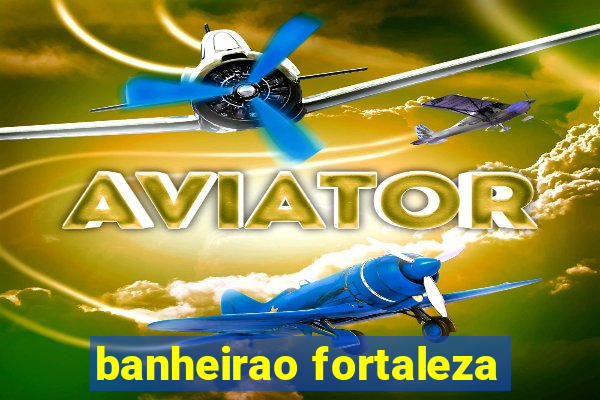 banheirao fortaleza